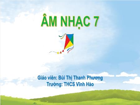 Bài giảng Âm nhạc Lớp 7 Sách Cánh diều - Chủ đề 1: Chào năm học mới - Tiết 1: Hát bài Ước mơ mùa khai trường - Trường THCS Vĩnh Hào