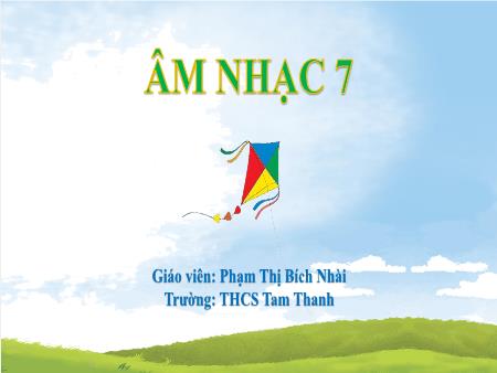 Bài giảng Âm nhạc Lớp 7 Sách Cánh diều - Chủ đề 2: Em yêu làn điệu dân ca - Tiết 5: Hát bài Đi cấy - Trường THCS Tam Thanh