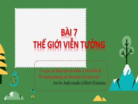Bài giảng Ngữ văn Lớp 7 Sách Cánh diều - Bài 7: Thế giới viễn tưởng - Trường THCS Mỹ Hưng