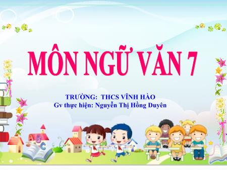 Bài giảng Ngữ văn Lớp 7 Sách Kết nối tri thức - Tiết 42: Văn bản Mùa xuân nho nhỏ - Trường THCS Vĩnh Hào