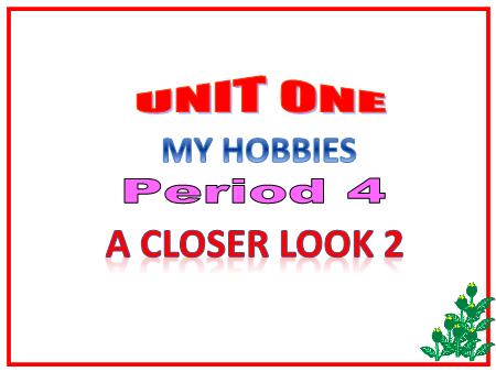 Bài giảng Tiếng Anh Lớp 7 Global Success - Unit 1: My hobbies - Lesson 3: A closer look 2