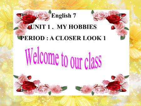 Bài giảng Tiếng Anh Lớp 7 Global Success - Unit 1: My hobbies - Lesson 2: A closer look 1