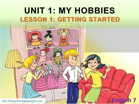 Bài giảng Tiếng Anh Lớp 7 Global Success - Unit 1: My hobbies - Lesson 1: Getting started