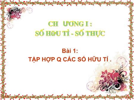 Bài giảng Toán Lớp 7 Sách Cánh diều - Bài 1: Tập hợp Q các số hữu tỉ