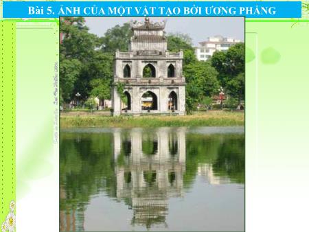 Bài giảng Vật lí Lớp 7 - Bài 5: Ảnh của một vật tạo bởi gương phẳng