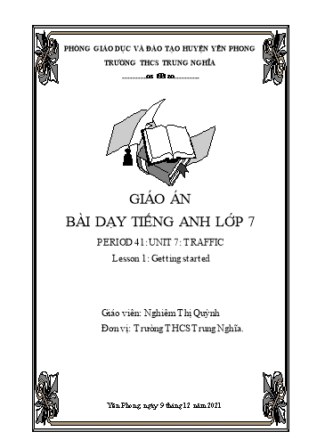 Kế hoạch bài dạy Tiếng Anh Lớp 7 - Unit 7: Traffic - Lesson 1: Getting started - Năm học 2021-2022 - Trường THCS Trung Nghĩa